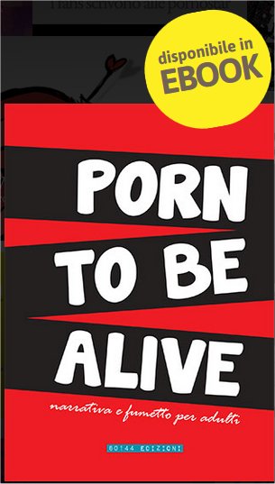Porn to be alive